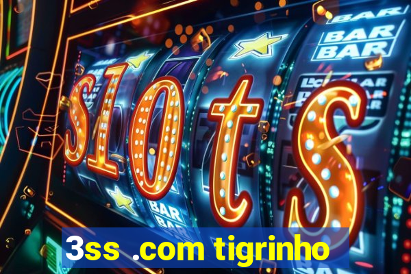 3ss .com tigrinho